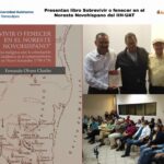 Presenta la UAT el libro Sobrevivir o fenecer en el Noreste Novohispano